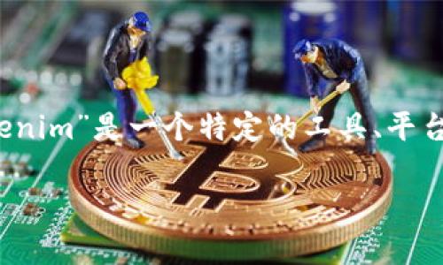 截至我的知识截止日期是2023年10月，因此我无法提供有关“tokenim”当前可用性的信息。如果“tokenim”是一个特定的工具、平台或加密货币相关项目，建议您访问其官方网站或查看相关的社交媒体渠道，以获取最新的信息和公告。

如果您能提供更多关于“tokenim”的背景信息或具体问题，我将尽力根据我的知识提供帮助。